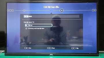 HƯỚNG DẪN RESET VÀ CÀI ĐẶT TIVI TCL 1