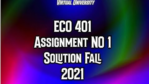 eco401 assignment 1 solution 2021