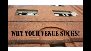 Why Your Venue Sucks!