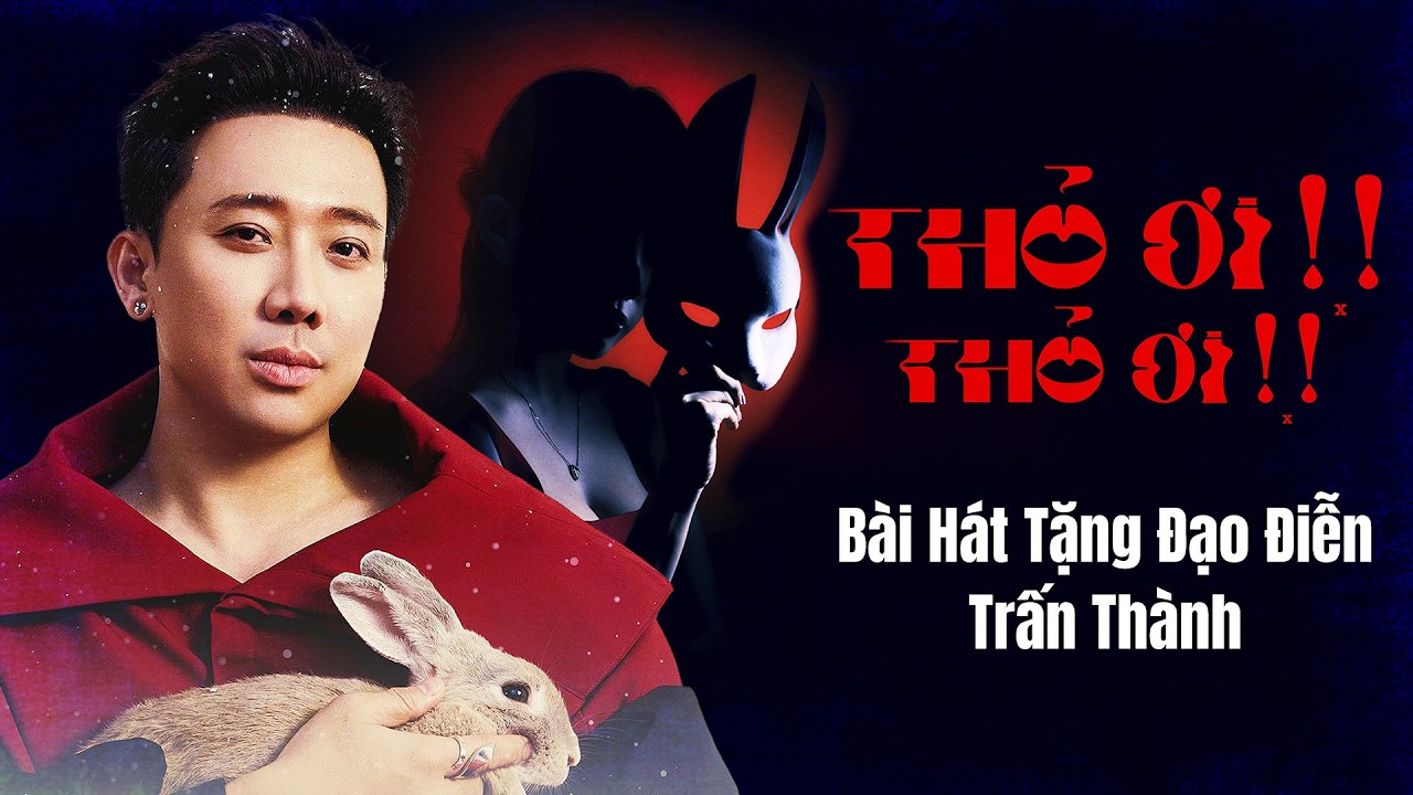 Thỏ ơi, Thỏ ơi! – Bài Hát Dành Tặng Đạo Diễn Trấn Thành Bùng Nổ Phòng Vé I Nhạc Chế Viral 2026