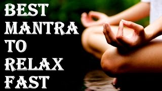 BEST MANTRA FOR RELAXATION : VERY POWERFUL ! 100% RELAXATION GUARANTEED !