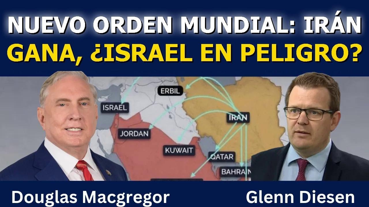 Douglas Macgregor: Un Nuevo Orden Surge — Irán Ganará e Israel Podría No Sobrevivir
