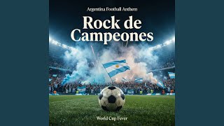 Argentina Football Anthem – Rock de Campeones