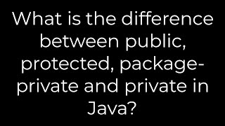 Java :What is the difference between public, protected, package-private private in Java?(5solution)