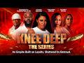 Knee Deep: The Series | An Empire Built on Loyalty...Shattered by Betrayal | Now Streaming
