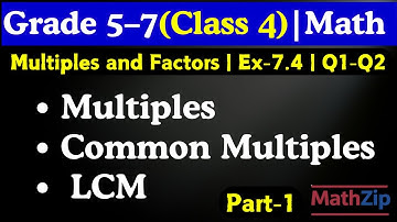 Multiples & LCM Made Easy | Grade 5–7 Math | Class 4 | Ex-7.4 Q1-Q2