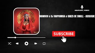 Mawhoo & Dj Maphorisa & kabza De Small -ASISHADE