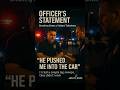'He Pushed Me Into The Car'   Officer Details Takedown of Suspect