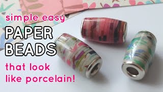 EASY PAPER BEADS like PORCELAIN using SIMPLE MATERIALS