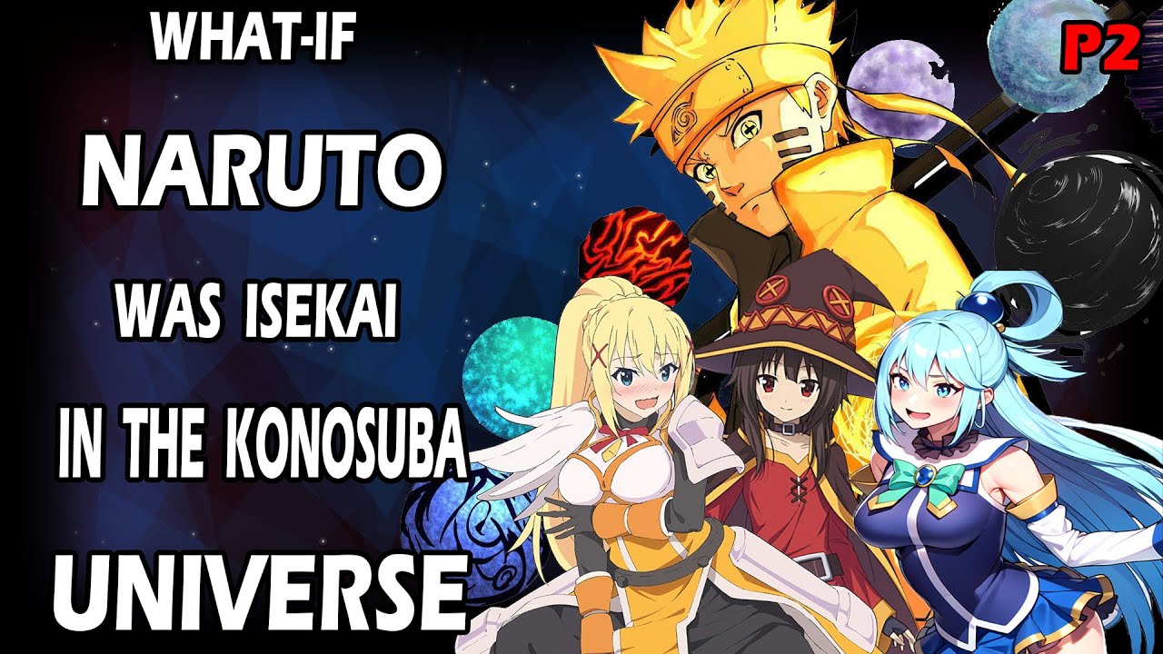What if Naruto was Isekai in the Konosuba Universe PART 2