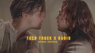 Taco Truck x Radio | Full Version | Aviral Kapasia