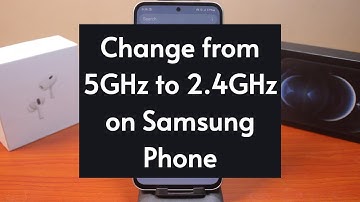 How to Change from 5GHz to 2.4GHz on Samsung