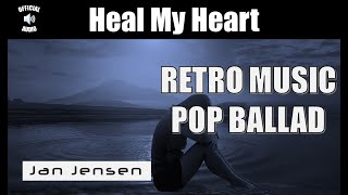 Jan Jensen - Heal My Heart [Retro Music / Pop Ballad] (Official Audio)