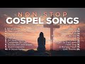 Non Stop Gospel Songs for Worship 🙏 8 Hours of Praise and Worship