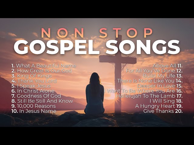 Non Stop Gospel Songs for Worship 🙏 8 Hours of Praise and Worship class=