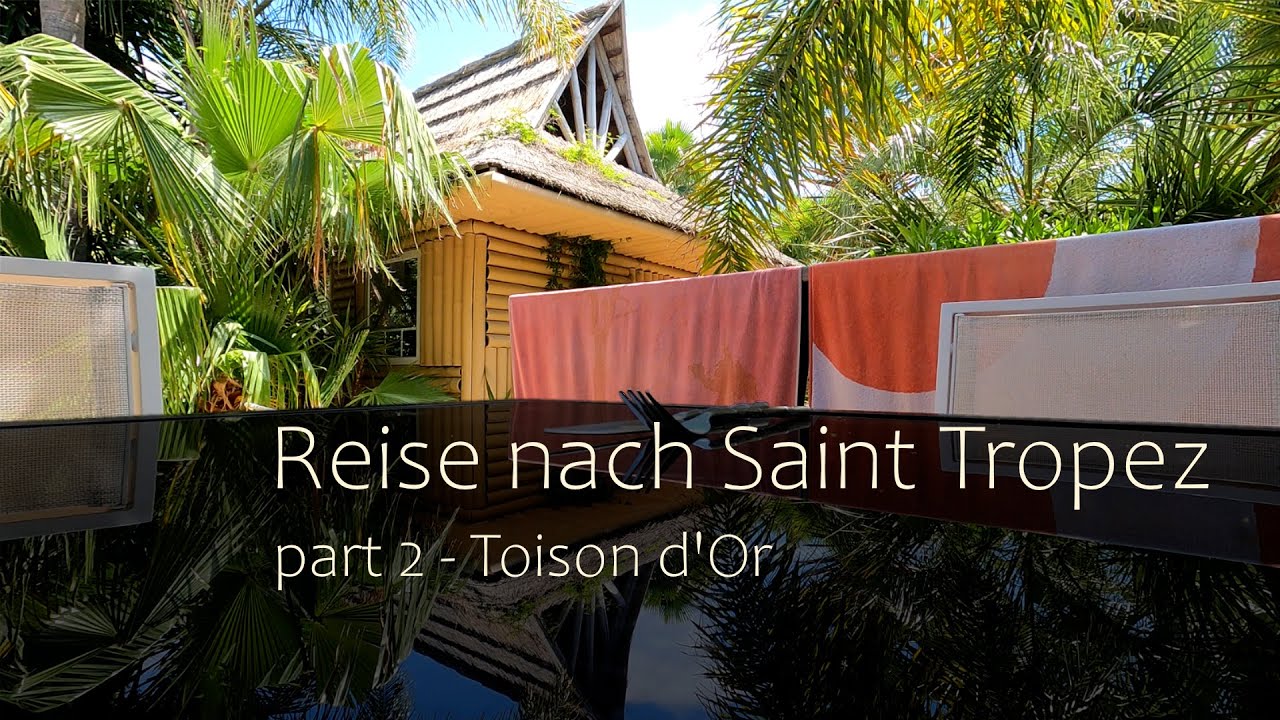 Reise nach Saint Tropez. Part 2 - Toison d'Or
