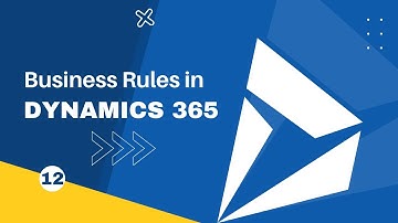 Create Business Rules in Dynamics 365 CRM | Dynamics 365 tutorials