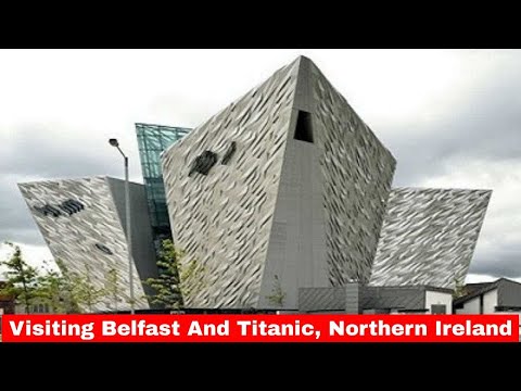 Visiting Belfast And Titanic, Northern Ireland