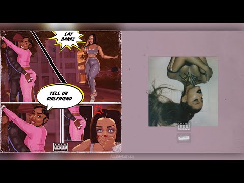"tell ur girlfriend x bloodline" | lay banks x ariana grande (mashup)
