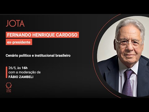 Fernando Henrique Cardoso: Cenário político e institucional brasileiro | 26/05