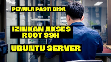 Cara mengizinkan akses root di ssh ubuntu server