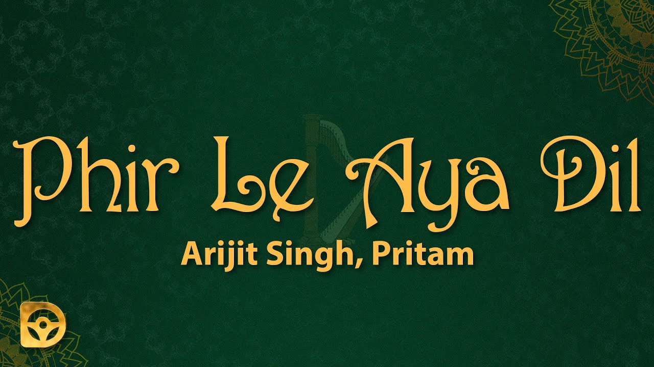 Arijit Singh Pritam  Phir Le Aya Dil Reprise Lyrics  Phir le aaya dil majboor kya keeje