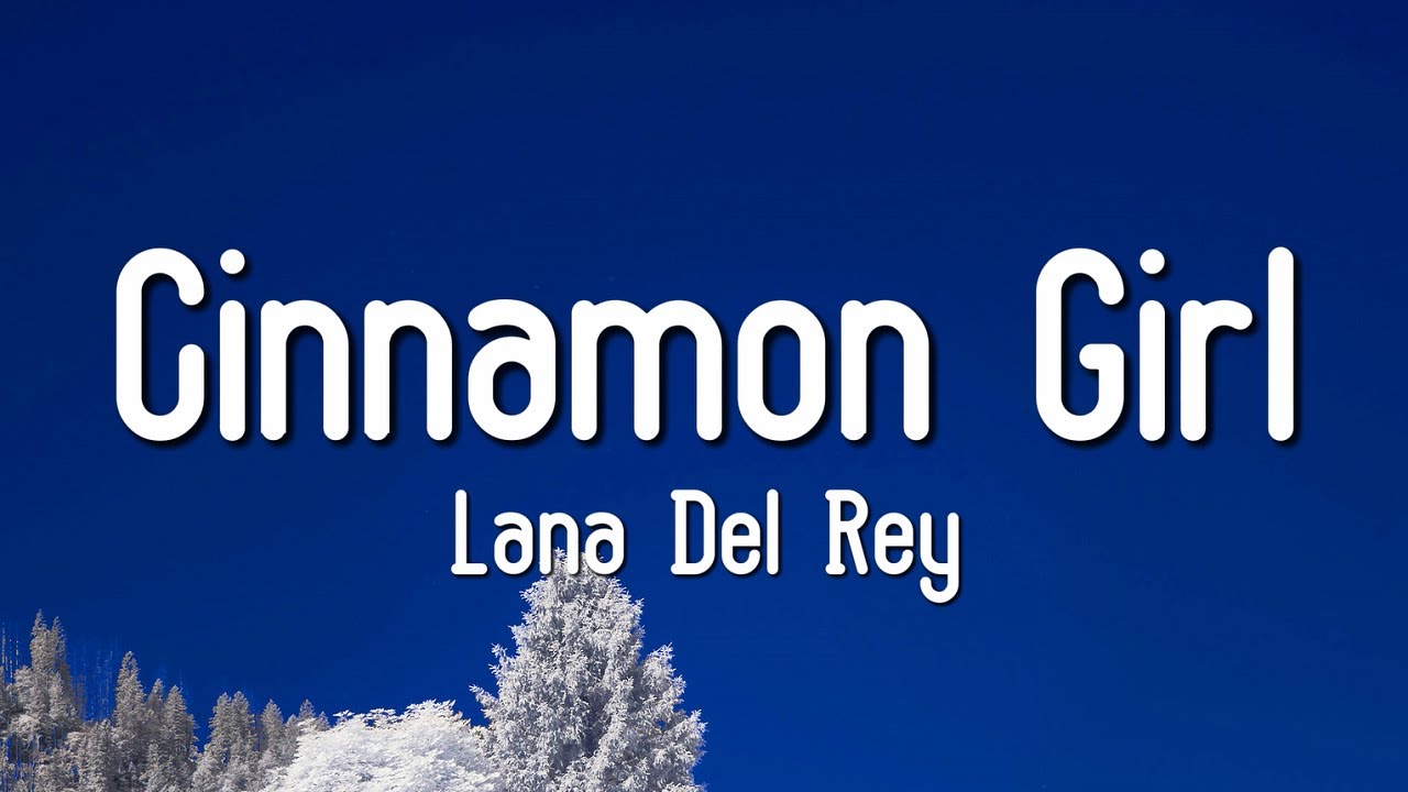 Lana Del Rey - Cinnamon Girl (Lyrics)