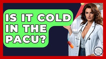 Is It Cold In The PACU? - The Operating Table
