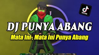 DJ PUNYA ABANG - MATA INI MATA INI PUNYA ABANG REMIX FULL BASS VIRAL TIKTOK TERBARU 2023