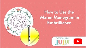 How to Use the Maren Monogram in Embrilliance | Designs by JuJu