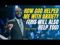How God Helped me With Anxiety - Tyler Perry