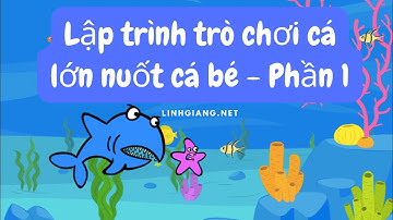 Cách tạo Game Cá lớn nuốt cá bé - LẬP TRÌNH SCRATCH - Bài 3