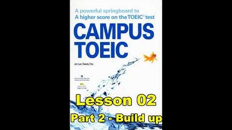 Campus Toeic - Lesson 02 - Part 2: Build up