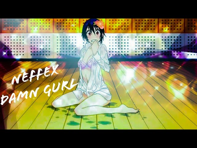 Nisekoi (Amv) Neffex Damn Gurl