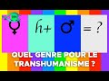 Quel genre pour le transhumanisme 