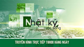 🔴 [Trực tiếp] Bản tin #Nhậtkýcuộcsống ngày 20/05/2024