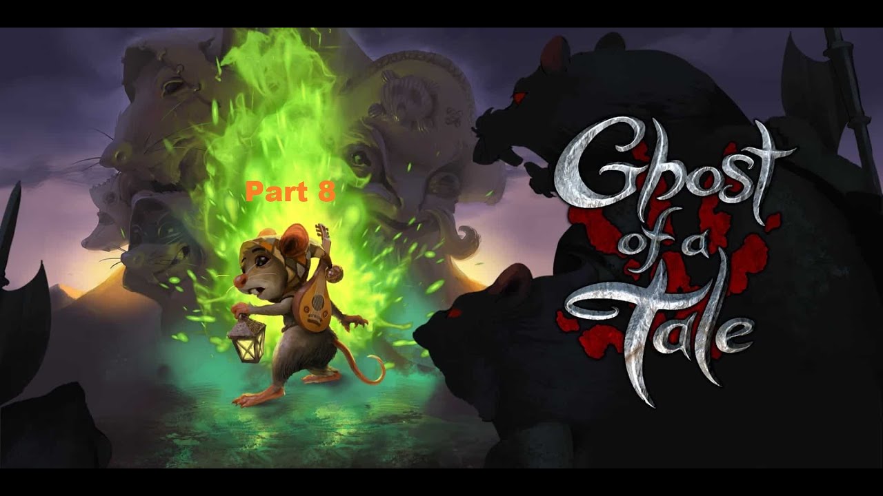 Ghost of a Tale part 8