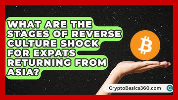 What Are the Stages of Reverse Culture Shock for Expats Returning from Asia?