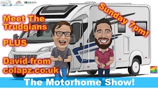 The Motorhome Show 8 - Dan from The Trudgians plus David from Colapz