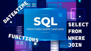 SQL - core concepts - SELECT - functions - date&time - JOINS