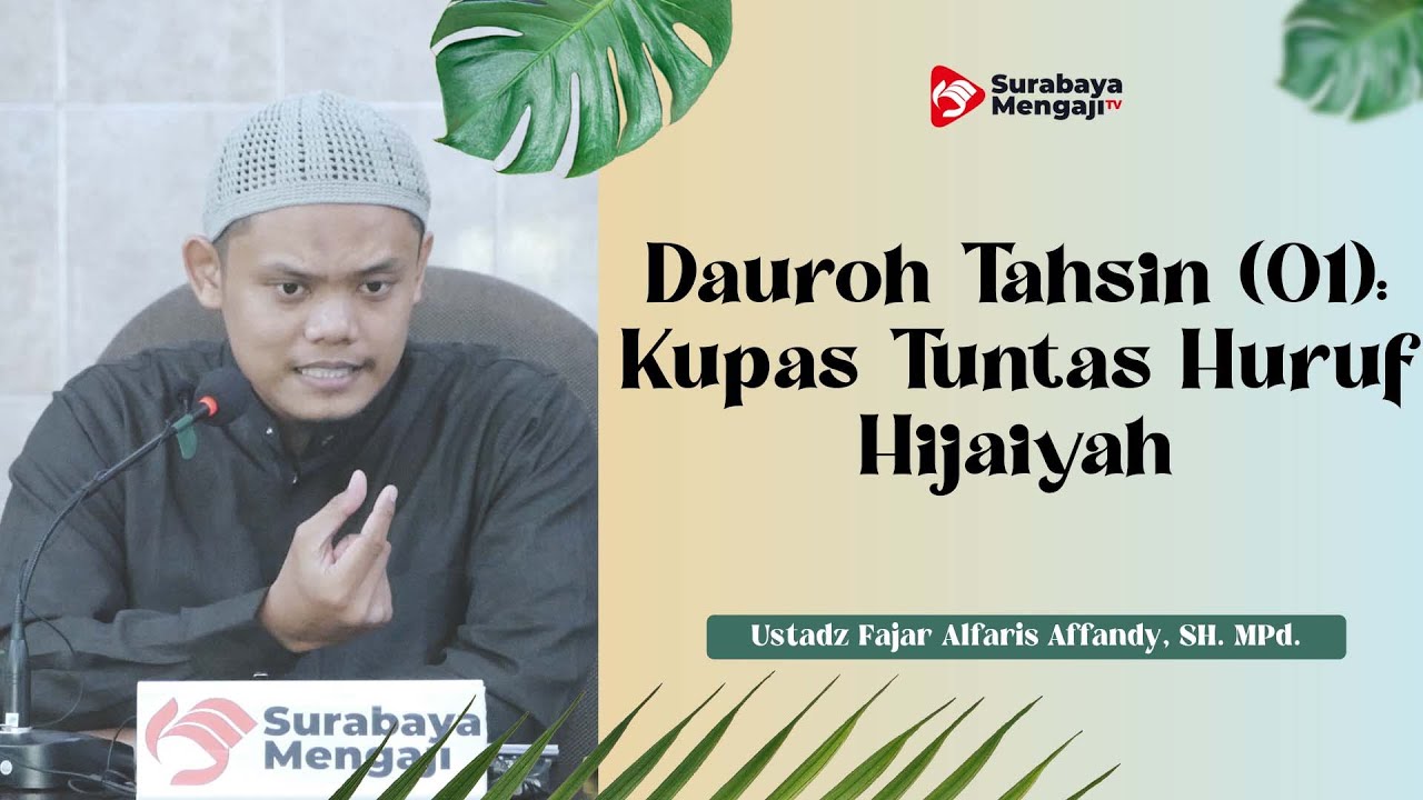 ⁣Dauroh Tahsin (01): Kupas Tuntas Huruf Hijaiyah - Ustadz Fajar Alfaris Affandy, SH. MPd.