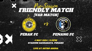 DON'T MISS OUT | PERAK FC VS PENANG FC | VAR TEST MATCH | SEASON 2024/25