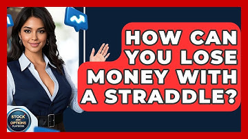 How Can You Lose Money With A Straddle? - Stock and Options Playbook