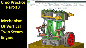 #18 Creo Practice Session- Mechanism Of Vertical Twin Steam Engine