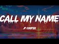 JP Cooper - Call My Name (Lyrics)