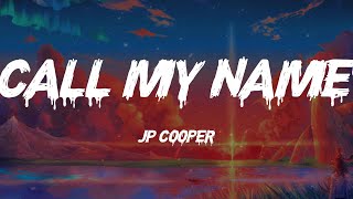 JP Cooper - Call My Name (Lyrics)
