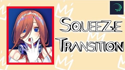 Tutorial Squeeze Transition Alight Motion