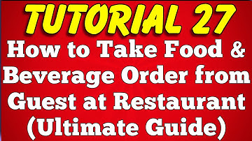 How to Take Food and Beverage Order from Guest at Restaurant (Tutorial 27)