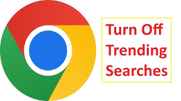 How to turn off Trending Search on Google Chrome in PC