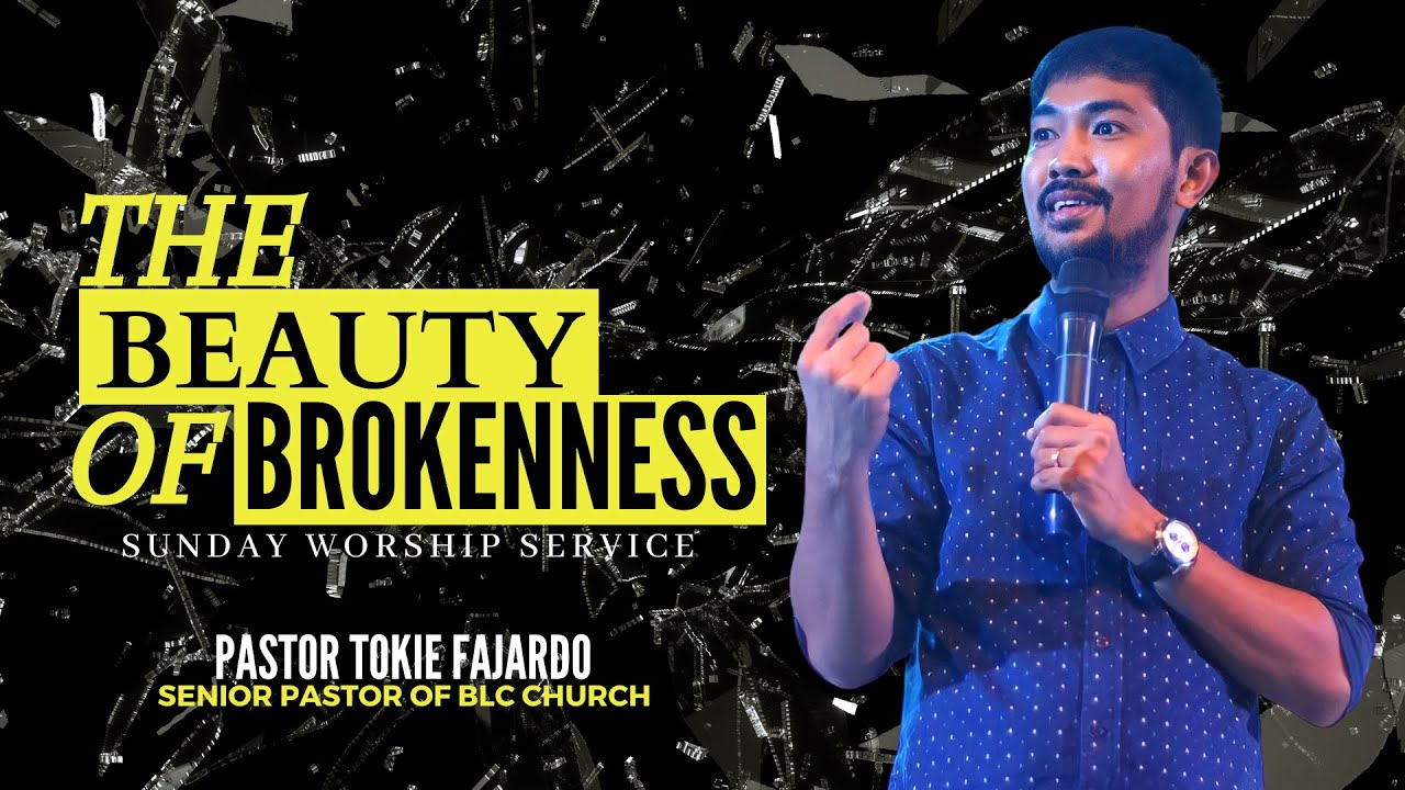 The beauty of Brokenness | Ptr. Tokie Fajardo